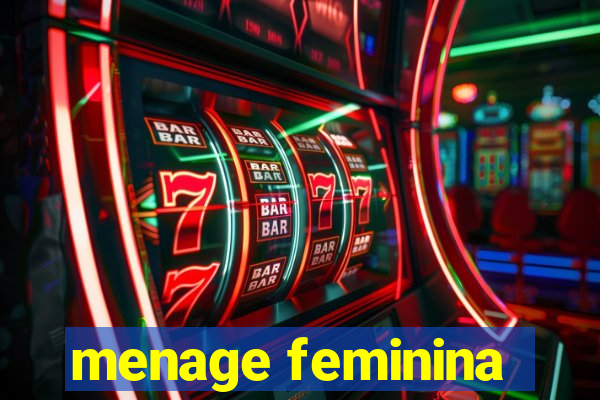 menage feminina
